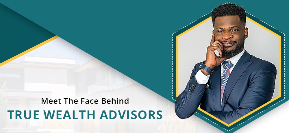 Meet The Face Behind True Wealth Advisors