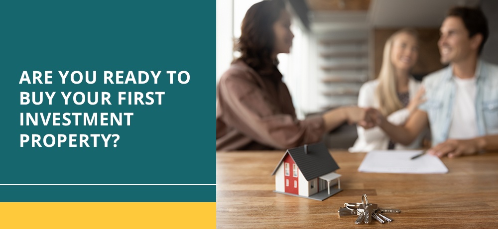 Are You Ready To Buy Your First Investment Property?