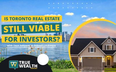 Is Toronto Real Estate Still a Viable Investment? Analyzing the Numbers