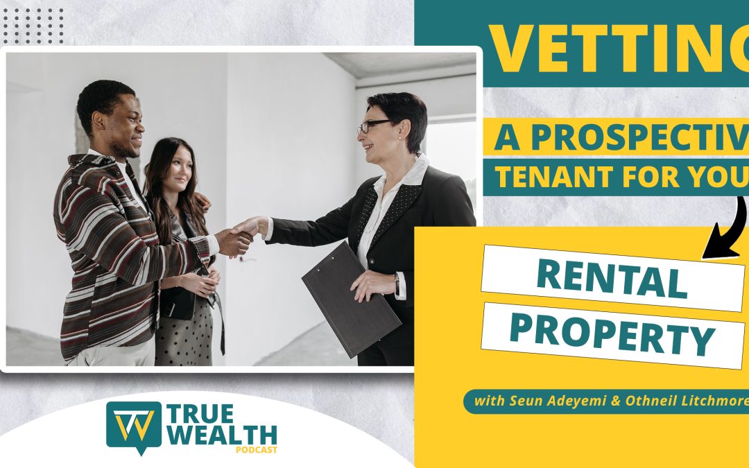 Vetting A Prospective Tenant for Your Rental Property