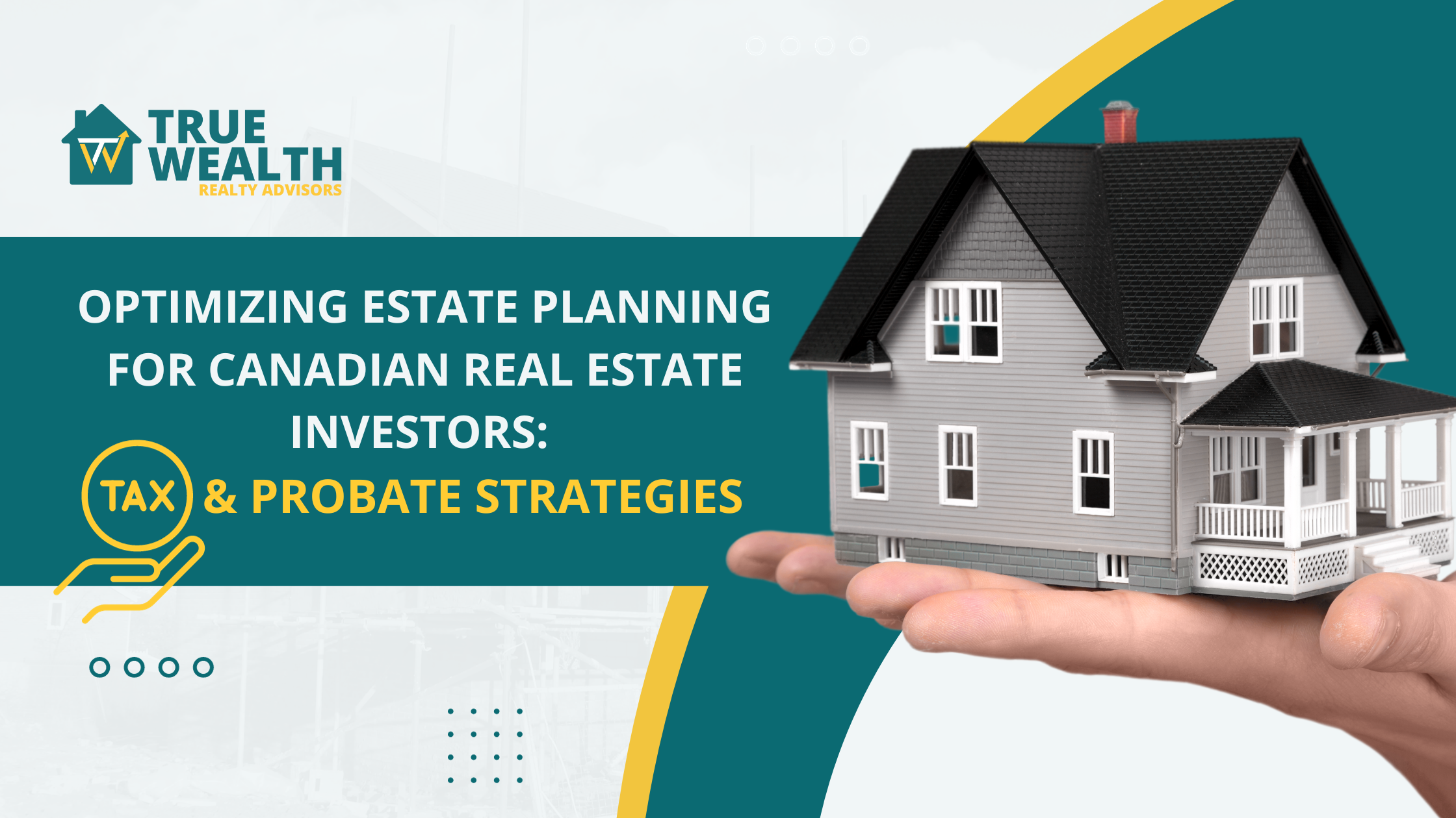 Optimizing Estate Planning for Canadian Real Estate Investors: Tax & probate strategies