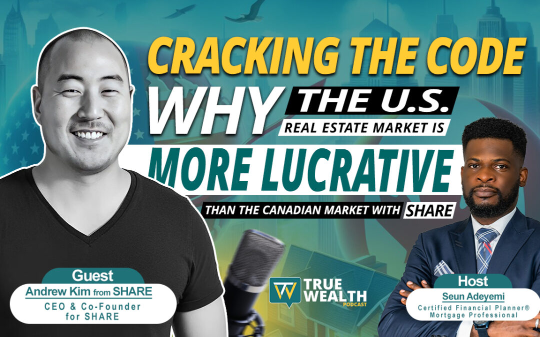 Cracking the Code: Why the U.S. Real Estate Market is More Lucrative than the Canadian Market with SHARE